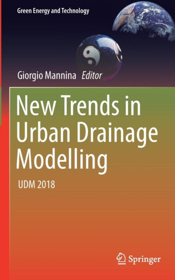 New Trends in Urban Drainage Modelling : UDM 2018 by Giorgio Mannina - Hardback