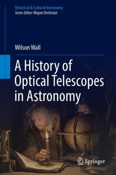 A History of Optical Telescopes in Astronomy by Wilson Wall - Hardback