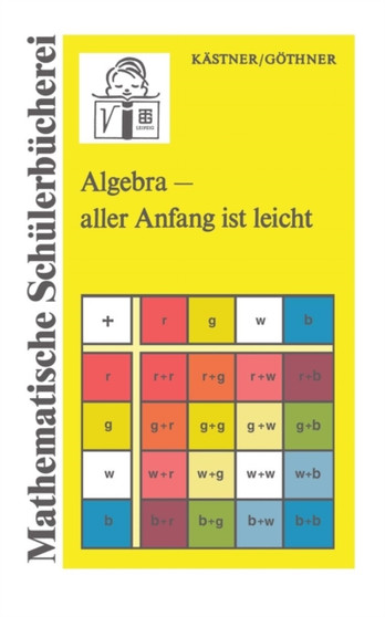 Algebra - aller Anfang ist leicht by Peter Goethner - Paperback
