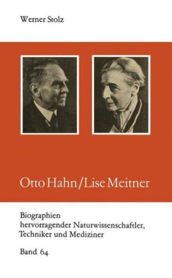 Otto Hahn/Lise Meitner : 64 by Werner Stolz - Paperback