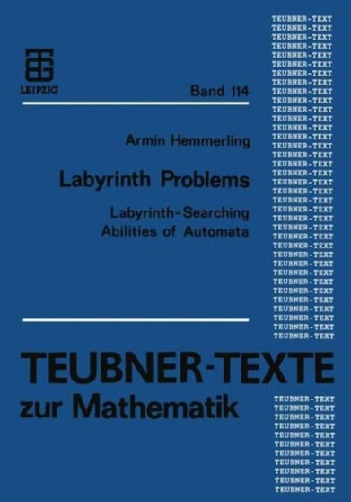Labyrinth Problems : Labyrinth-Searching Abilities of Automata by Armin Hemmerling - Hardback