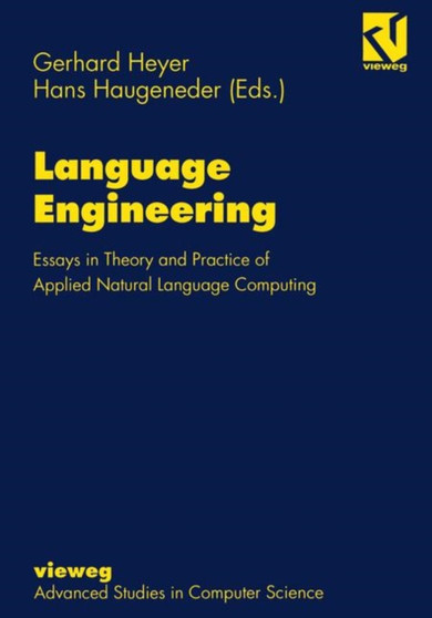 Language Engineering : Essays in Theory and Practice of Applied Natural Language Computing by Hans Haugeneder - Paperback