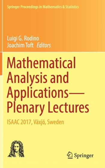 Mathematical Analysis and Applications-Plenary Lectures : ISAAC 2017, Vaxjoe, Sweden : 262 by Luigi G. Rodino - Hardback