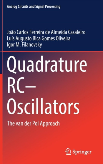 Quadrature RC Oscillators : The van der Pol Approach by Joao Carlos Ferreira de Almeida Casaleiro - Hardback
