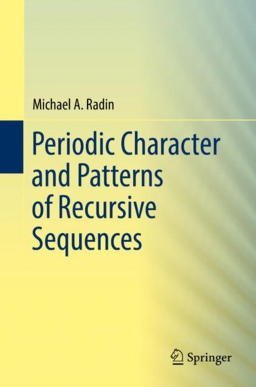 Periodic Character and Patterns of Recursive Sequences by Michael A. Radin - Hardback