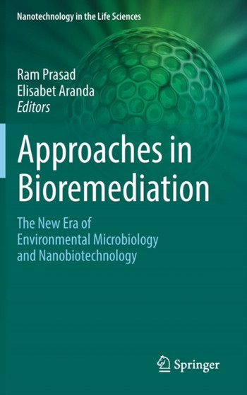 Approaches in Bioremediation : The New Era of Environmental Microbiology and Nanobiotechnology by Ram Prasad - Hardback