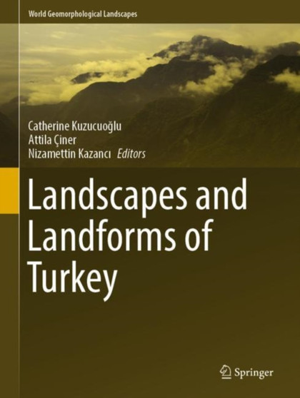 Landscapes and Landforms of Turkey by Catherine Kuzucuoglu - Hardback