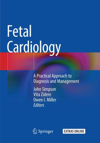 Fetal Cardiology : A Practical Approach to Diagnosis and Management by John Simpson - Paperback
