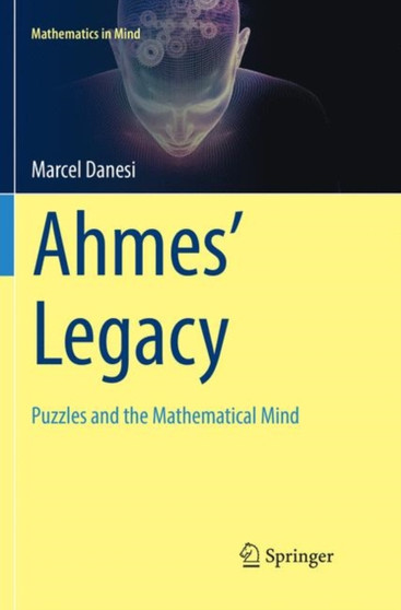Ahmes' Legacy : Puzzles and the Mathematical Mind by Marcel Danesi - Paperback
