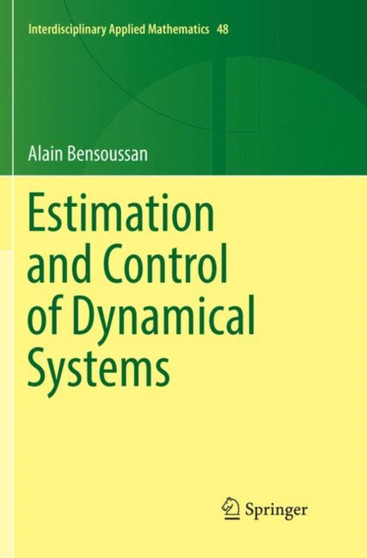 Estimation and Control of Dynamical Systems : 48 by Alain Bensoussan - Paperback