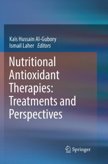 Nutritional Antioxidant Therapies: Treatments and Perspectives by Kais Hussain Al-Gubory - Paperback