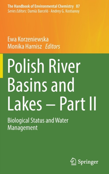 Polish River Basins and Lakes - Part II : Biological Status and Water Management : 87 by Ewa Korzeniewska - Hardback