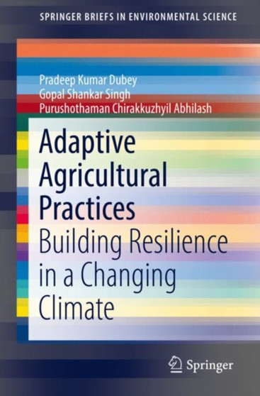 Adaptive Agricultural Practices : Building Resilience in a Changing Climate by Pradeep Kumar Dubey - Paperback