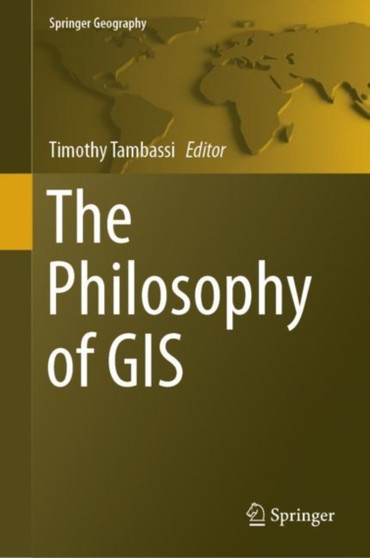 The Philosophy of GIS by Timothy Tambassi - Hardback