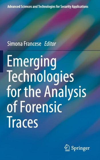 Emerging Technologies for the Analysis of Forensic Traces by Simona Francese - Hardback
