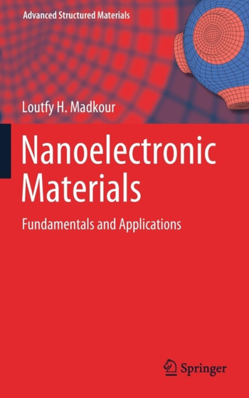 Nanoelectronic Materials : Fundamentals and Applications : 116 by Loutfy H. Madkour - Hardback