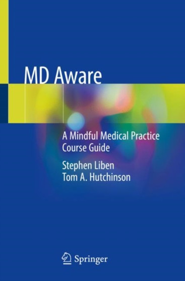 MD Aware : A Mindful Medical Practice Course Guide by Stephen Liben - Paperback