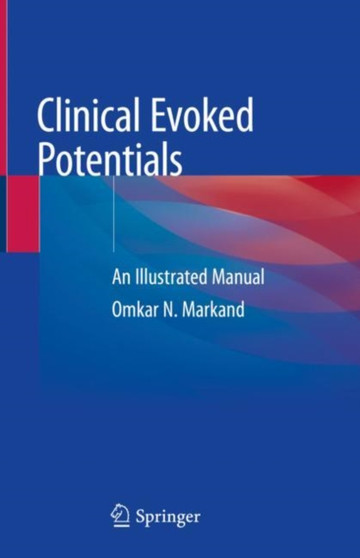 Clinical Evoked Potentials : An Illustrated Manual by Omkar N. Markand - Hardback