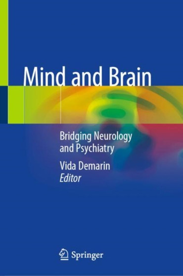 Mind and Brain : Bridging Neurology and Psychiatry by Vida Demarin - Hardback