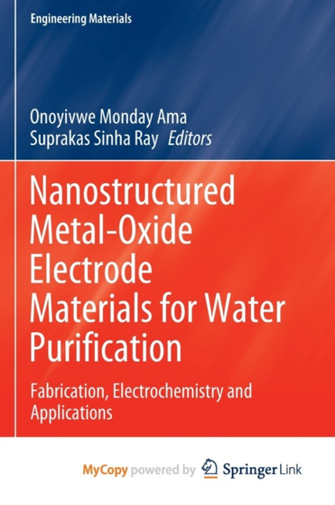 Nanostructured Metal-Oxide Electrode Materials for Water Purification : Fabrication, Electrochemistry and Applications by Ama Onoyivwe Monday Ama - Paperback