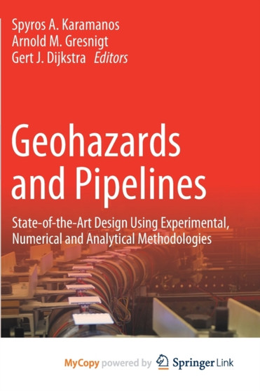 Geohazards and Pipelines : State-of-the-Art Design Using Experimental, Numerical and Analytical Methodologies by Karamanos Spyros A. Karamanos - Paperback