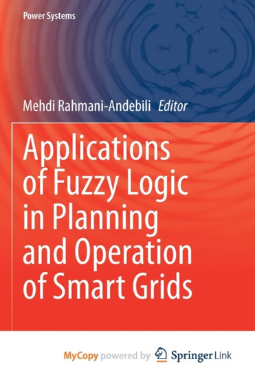 Applications of Fuzzy Logic in Planning and Operation of Smart Grids by Rahmani-Andebili Mehdi Rahmani-Andebili - Paperback