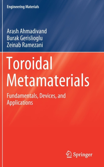Toroidal Metamaterials : Fundamentals, Devices, and Applications by Arash Ahmadivand - Hardback