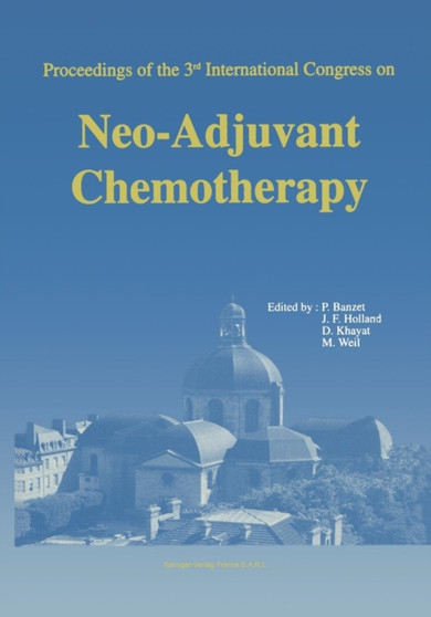 Proceedings of the 3rd International Congress on Neo-Adjuvant Chemotherapy by Pierre Banzet - Paperback