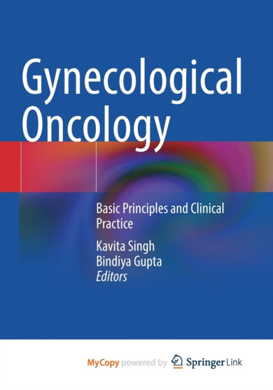 Gynecological Oncology : Basic Principles and Clinical Practice by Singh Kavita Singh - Paperback