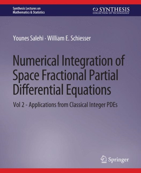 Numerical Integration of Space Fractional Partial Differential Equations : Vol 2 - Applications from Classical Integer PDEs by Younes Salehi - Paperback