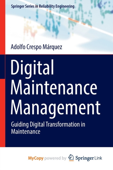 Digital Maintenance Management : Guiding Digital Transformation in Maintenance by Crespo Marquez Adolfo Crespo Marquez - Paperback
