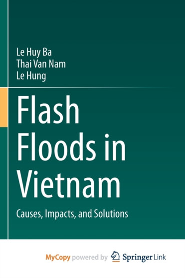 Flash Floods in Vietnam : Causes, Impacts, and Solutions by Ba Le Huy Ba - Paperback