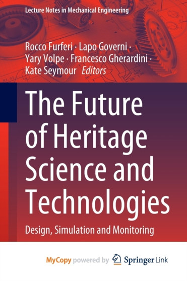 The Future of Heritage Science and Technologies : Design, Simulation and Monitoring by Furferi Rocco Furferi - Paperback