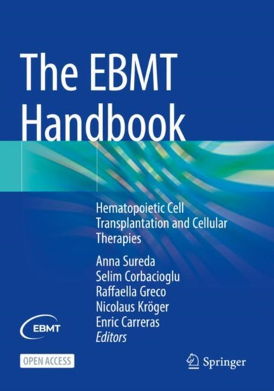 The EBMT Handbook : Hematopoietic Stem Cell Transplantation and Cellular Therapies by Anna Sureda - Paperback