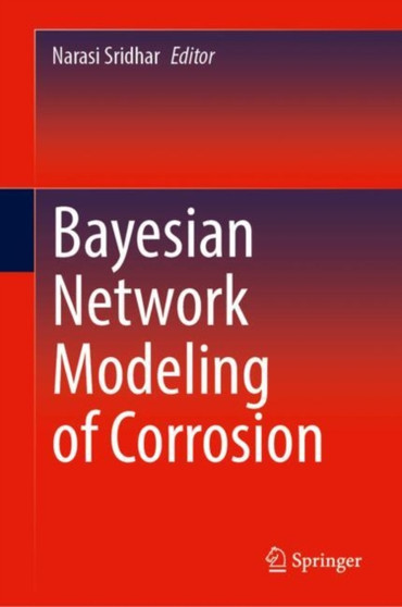 Bayesian Network Modeling of Corrosion by Narasi Sridhar - Hardback