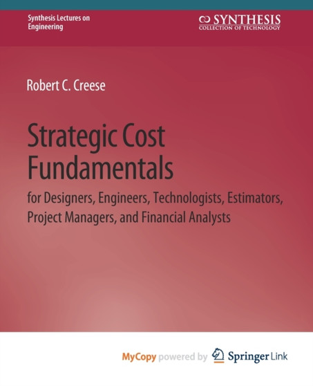 Strategic Cost Fundamentals : for Designers, Engineers, Technologists, Estimators, Project Managers, and Financial Analysts by Creese Robert C. Creese - Paperback
