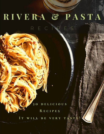 Rivera Pasta Recipes : It will be very tasty!
