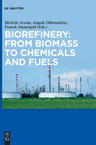 Biorefinery: From Biomass to Chemicals and Fuels by Michele Aresta - Hardback
