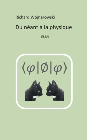 Du Neant a la Physique by Richard Wojnarowski - Paperback