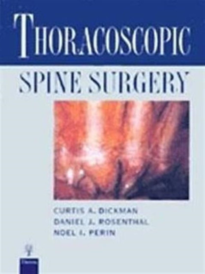 Thoracoscopic Spine Surgery by C.A. Dickman - Hardback