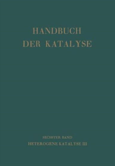 Handbuch Der Katalyse : Sechster Band: Heterogene Katalyse III by G.-M. Schwab - Hardback