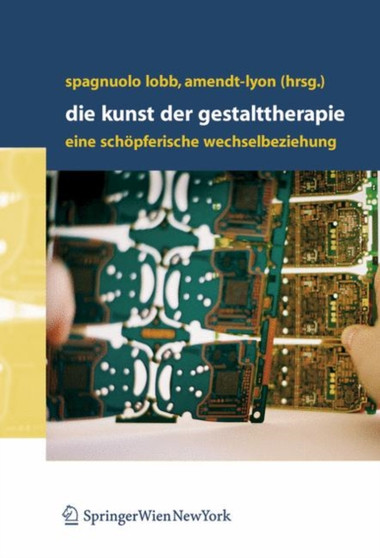 Die Kunst der Gestalttherapie : Eine schopferische Wechselbeziehung by Margherita Spagnuolo Lobb - Hardback