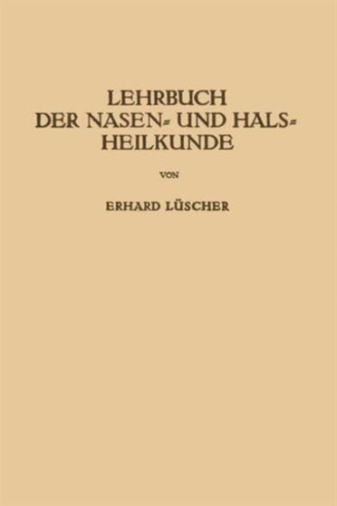 Lehrbuch der Nasen- und Hals Heilkunde und der Endoskopie der Speiserohre und der Luftwege by Erhard Luscher - Hardback