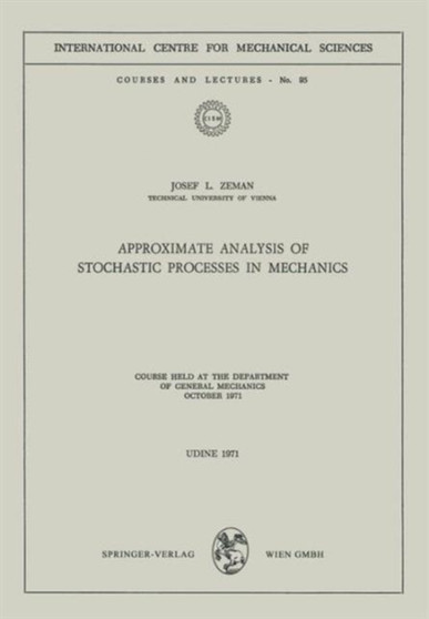 Approximate Analysis of Stochastic Processes in Mechanics : Course Held at the Department of General Mechanics October 1971 : 95 by Josef L. Zeman - Paperback