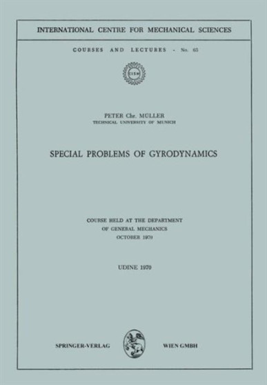 Special Problems of Gyrodynamics : Course Held at the Department of General Mechanics October 1970 : 63 by Peter C. Muller - Paperback