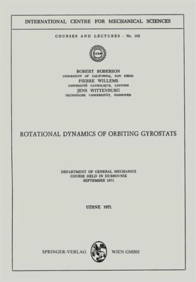 Rotational Dynamics of Orbiting Gyrostats : Department of General Mechanics, Course Held in Dubrovnik, September 1971 : 102 by Robert Roberson - Paperback