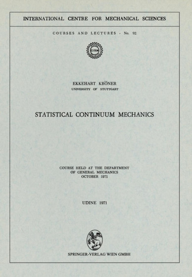 Statistical Continuum Mechanics : Course held at the Department of General Mechanics, October 1971 : 92 by E. Kroener - Paperback