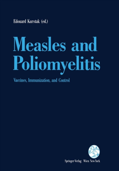 Measles and Poliomyelitis : Vaccines, Immunization, and Control by Edouard Kurstak - Paperback
