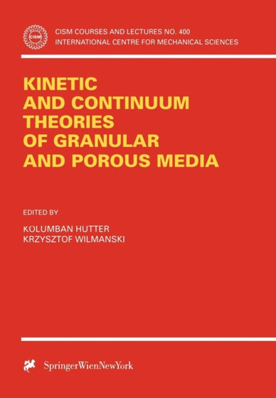 Kinetic and Continuum Theories of Granular and Porous Media : 400 by Kolumban Hutter - Paperback