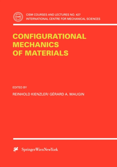 Configurational Mechanics of Materials : 427 by Reinhold Kienzler - Paperback